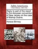 Reply to Part of the Report to the Diocesan Convention of New Jersey on the Case of Bishop Doane.