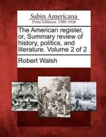 The American Register, Or, Summary Review of History, Politics, and Literature. Volume 2 of 2