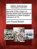 Records of the Colony of Rhode Island and Providence Plantations in New England. Volume 4 of 10