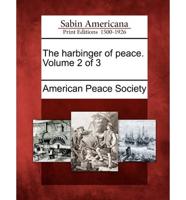 The Harbinger of Peace. Volume 2 of 3