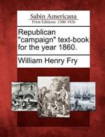 Republican "Campaign" Text-Book for the Year 1860.