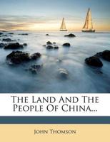 The Land and the People of China--