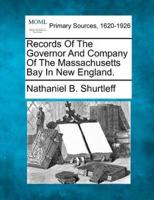 Records of the Governor and Company of the Massachusetts Bay in New England.