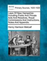 Laws Of New Hampshire Including Public And Private Acts And Resolves, Royal Commissions And Instructions, Notes And Appendix.