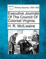 Executive Journals Of The Council Of Colonial Virginia.