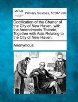 Codification of the Charter of the City of New Haven, With the Amendments Thereto, Together With Acts Relating to the City of New Haven.