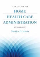 HANDBOOK OF HOME HEALTH CARE ADMINISTRATION 6E