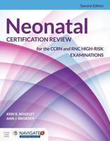 Neonatal Certification Review for the CCRN and RNC High-Risk Examinations