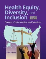 Health Equity, Diversity, and Inclusion : Context, Controversies, and Solutions