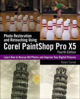 Photo Restoration and Retouching Using Corel¬ PaintShop Pro¬ X5
