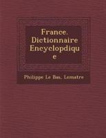 France. Dictionnaire Encyclop�dique