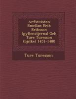 Arfstvisten Emellan Erik Eriksson (Gyllenstjerna) Och Ture Turesson (Bjelke) 1451-1480