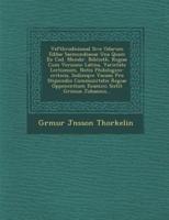 Vafthrudnismal Sive Odarum Eddae Saemundianae Una Quam Ex Cod. Membr. Biblioth. Regiae Cum Versione Latina, Varietate Lectionum, Notis Philologico-Criticis, Indiceqve Vocum Pro Stipiendio Communitatis Regiae Opponentium Examini Sistit Grimus Johannis...