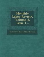 Monthly Labor Review, Volume 8, Issue 1...