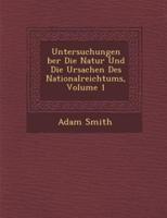 Untersuchungen Ber Die Natur Und Die Ursachen Des Nationalreichtums, Volume 1