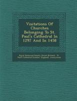 Visitations of Churches Belonging to St. Paul's Cathedral in 1297 and in 1458