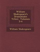 William Shakspeare's Dramatiske V�rker, Volumes 3-4