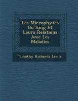 Les Microphytes Du Sang Et Leurs Relations Avec Les Maladies