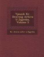 Vjesnik Kr. Dr Avnog Arhiva U Zagrebu, Volume 5