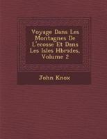 Voyage Dans Les Montagnes De L'Ecosse Et Dans Les Isles H Brides, Volume 2