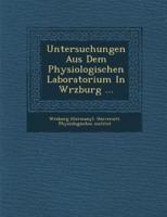 Untersuchungen Aus Dem Physiologischen Laboratorium in W Rzburg ...