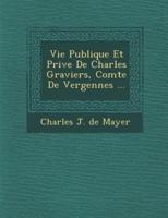 Vie Publique Et Priv E De Charles Graviers, Comte De Vergennes ...