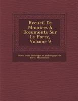 Recueil De M Moires & Documents Sur Le Forez, Volume 9
