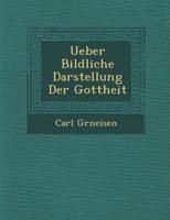 Ueber Bildliche Darstellung Der Gottheit