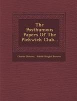 The Posthumous Papers Of The Pickwick Club...