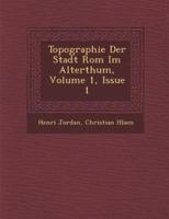Topographie Der Stadt ROM Im Alterthum, Volume 1, Issue 1