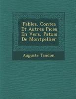 Fables, Contes Et Autres Pi Ces En Vers, Patois De Montpellier