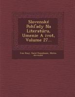 Slovenské Pohl'ady Na Literatúru, Umenie a Ivot, Volume 27...