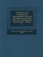 Geschichte Des Achtzehnten Jahrhunderts Und Des Neunzehnten Bis Zum Sturz Des Franzosischen Kaiserreichs, Volume 2...