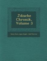 J Dische Chronik, Volume 3