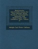 Medicinisches Schriftsteller-Lexicon Der Jetzt Lebenden Aerzte, Wund Rzte, Geburtshelfer, Apotheker Und Naturforscher Aller Gebildeten V Lker, Volume