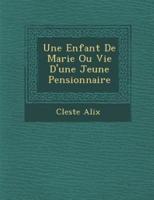 Une Enfant De Marie Ou Vie D'Une Jeune Pensionnaire