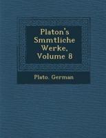Platon's S Mmtliche Werke, Volume 8