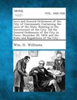 Laws and General Ordinances of the City of Cincinnnati; Containing the Laws of the State, Relating to the Government of the City