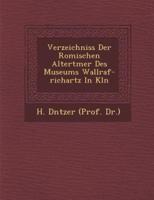 Verzeichniss Der Romischen Altert Mer Des Museums Wallraf-Richartz in K Ln