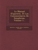Le Manuel D'epictete, Et Les Commentaires De Simplicius, Volume 1...