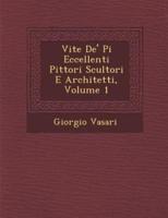 Vite De' Pi Eccellenti Pittori Scultori E Architetti, Volume 1