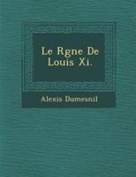 Le R Gne De Louis XI.