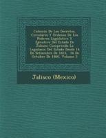 Colecci N De Los Decretos, Circulares Y Ordenes De Los Poderes Legislativo Y Ejecutivo Del Estado De Jalisco
