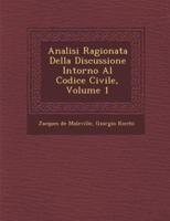 Analisi Ragionata Della Discussione Intorno Al Codice Civile, Volume 1