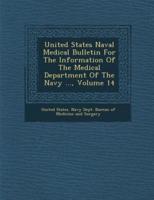 United States Naval Medical Bulletin for the Information of the Medical Department of the Navy ..., Volume 14