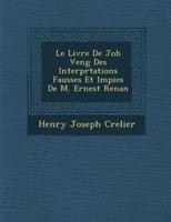 Le Livre De Job Veng Des Interpr Tations Fausses Et Impies De M. Ernest Renan