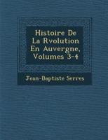 Histoire De La R Volution En Auvergne, Volumes 3-4