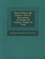 Obras Po Ticas Del Excmo. Se or D. Bernardino Fern Ndez De Velasco, Duque De Fr As