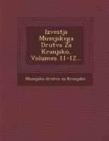 Izvestja Muzejskega Drutva Za Kranjsko, Volumes 11-12...