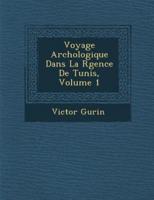 Voyage Arch Ologique Dans La R Gence De Tunis, Volume 1